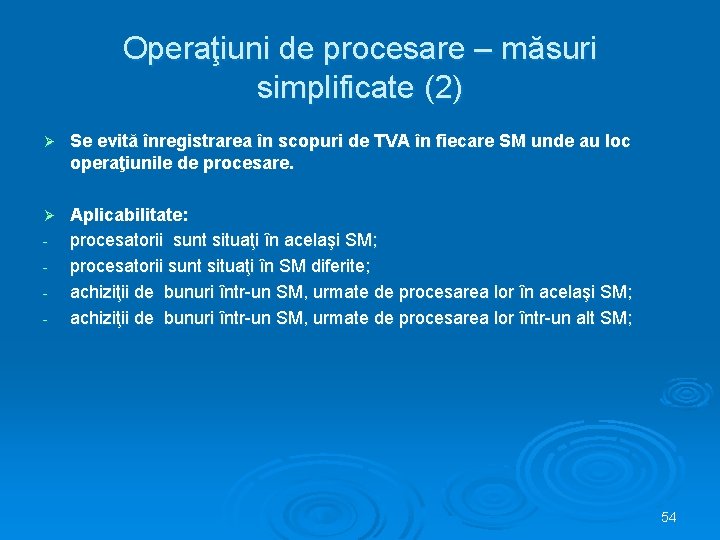 Operaţiuni de procesare – măsuri simplificate (2) Ø Se evită înregistrarea în scopuri de