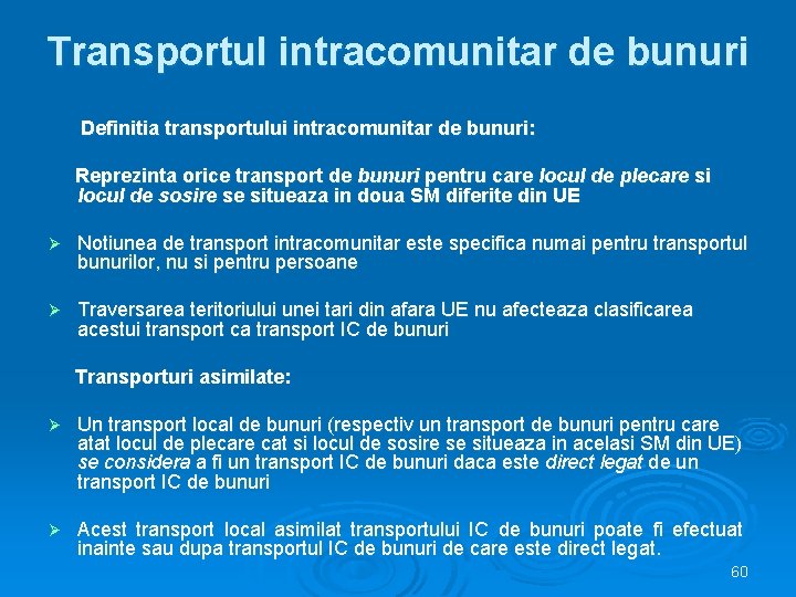 Transportul intracomunitar de bunuri Definitia transportului intracomunitar de bunuri: Reprezinta orice transport de bunuri