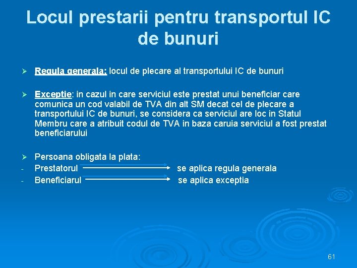 Locul prestarii pentru transportul IC de bunuri Ø Regula generala: locul de plecare al