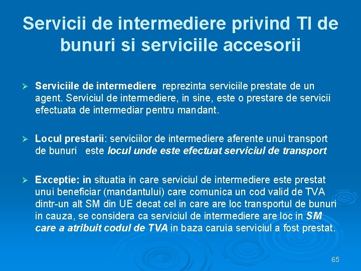 Servicii de intermediere privind TI de bunuri si serviciile accesorii Ø Serviciile de intermediere