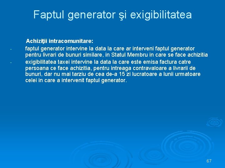 Faptul generator şi exigibilitatea - Achiziţii intracomunitare: faptul generator intervine la data la care