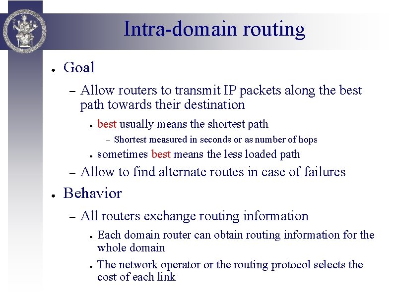Intra-domain routing ● Goal – Allow routers to transmit IP packets along the best