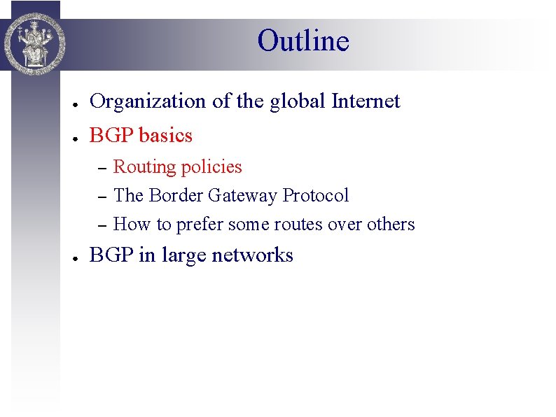 Outline ● Organization of the global Internet ● BGP basics – – – ●