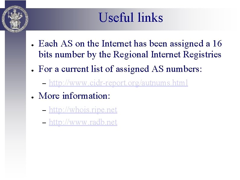 Useful links ● ● Each AS on the Internet has been assigned a 16