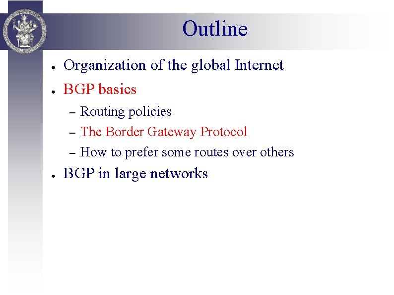 Outline ● Organization of the global Internet ● BGP basics – – – ●
