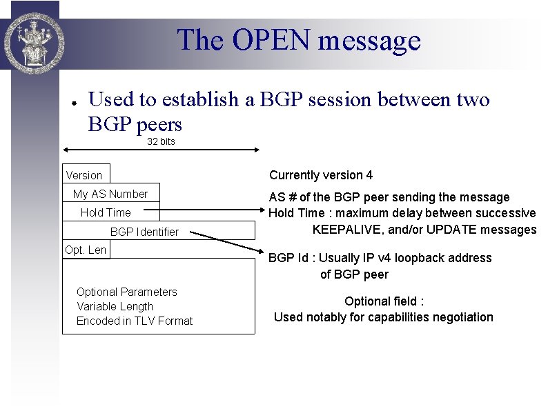 The OPEN message ● Used to establish a BGP session between two BGP peers