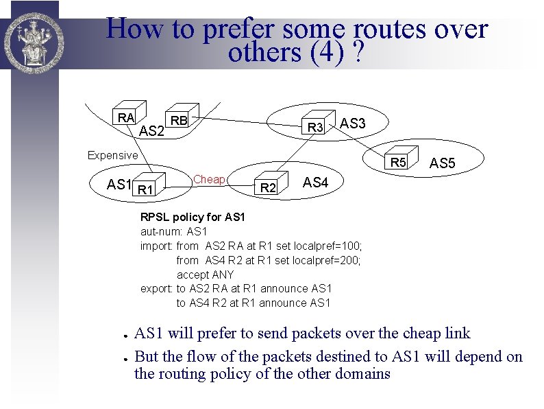 How to prefer some routes over others (4) ? RA AS 2 RB R