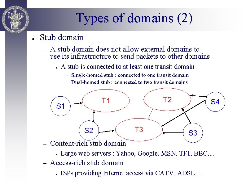 Types of domains (2) ● Stub domain – A stub domain does not allow