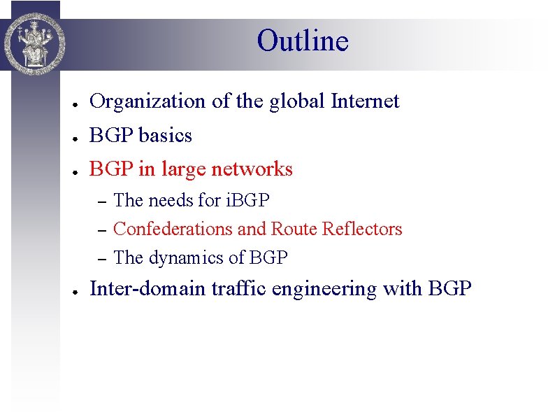 Outline ● Organization of the global Internet ● BGP basics ● BGP in large