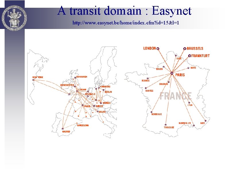 A transit domain : Easynet http: //www. easynet. be/home/index. cfm? id=15&l=1 