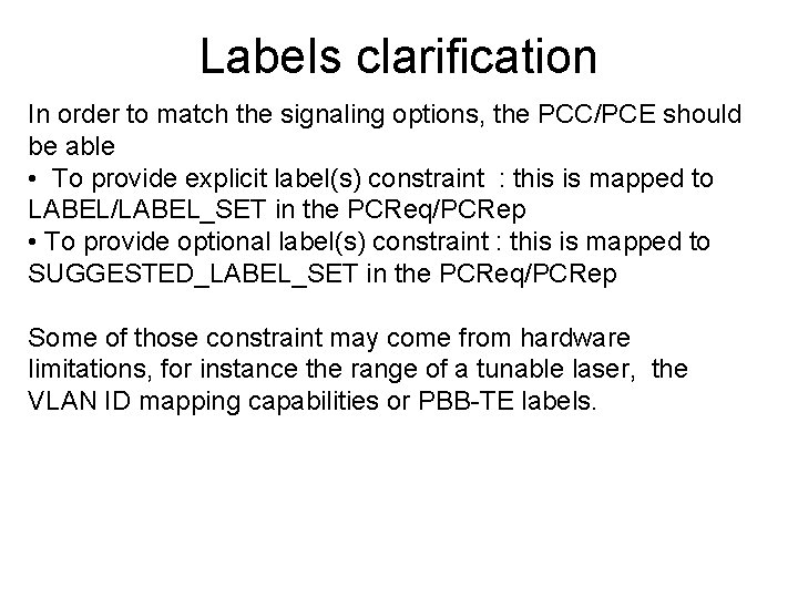Labels clarification In order to match the signaling options, the PCC/PCE should be able