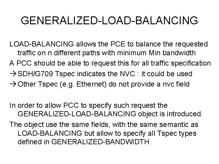 GENERALIZED-LOAD-BALANCING allows the PCE to balance the requested traffic on n different paths with
