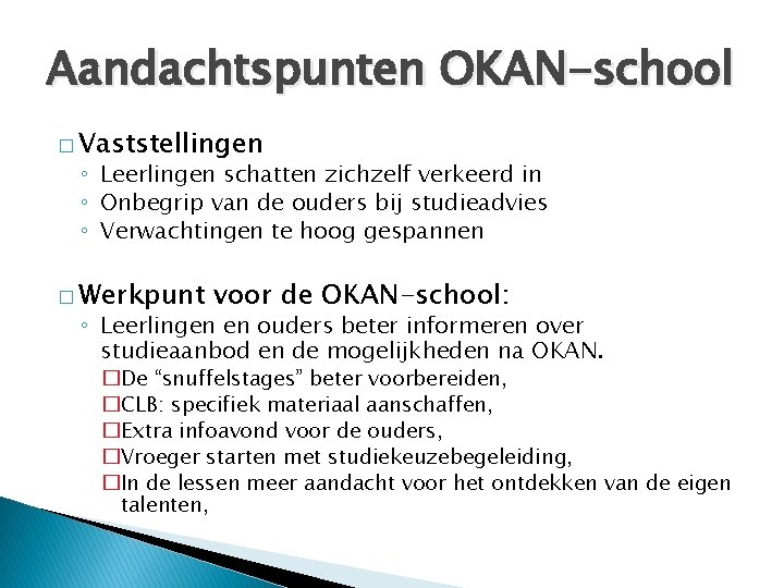 Aandachtspunten OKAN-school � Vaststellingen ◦ Leerlingen schatten zichzelf verkeerd in ◦ Onbegrip van de