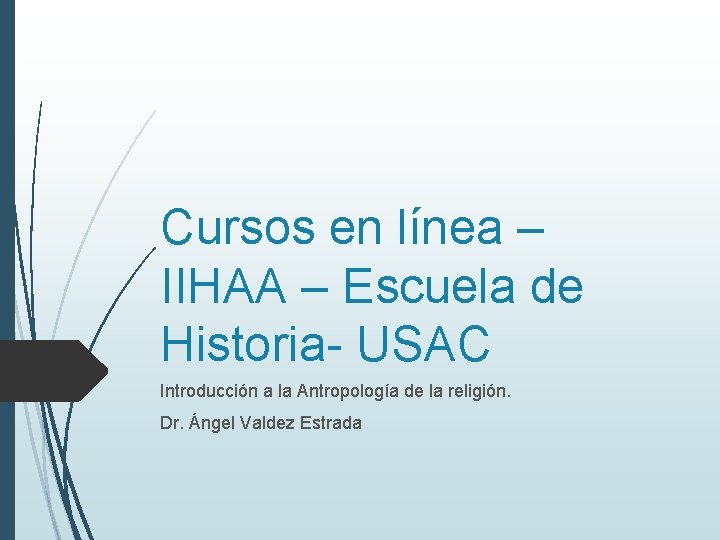 Cursos en línea – IIHAA – Escuela de Historia- USAC Introducción a la Antropología