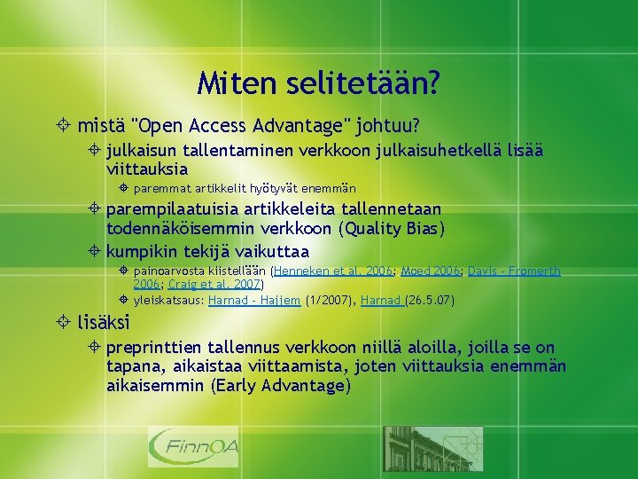 Miten selitetään? mistä "Open Access Advantage" johtuu? julkaisun tallentaminen verkkoon julkaisuhetkellä lisää viittauksia paremmat