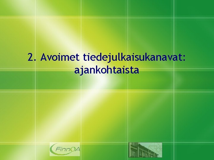 2. Avoimet tiedejulkaisukanavat: ajankohtaista 