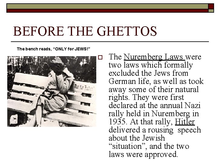 BEFORE THE GHETTOS The bench reads, “ONLY for JEWS!” o The Nuremberg Laws were