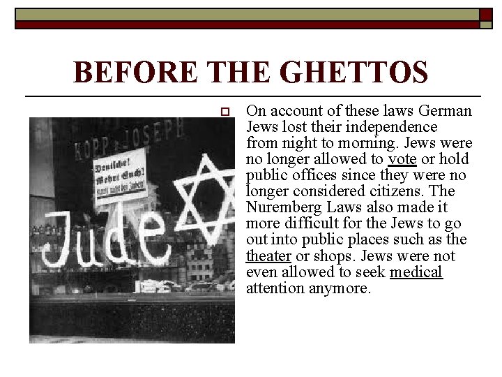 BEFORE THE GHETTOS o On account of these laws German Jews lost their independence BEFORE THE GHETTOS o On account of these laws German Jews lost their independence