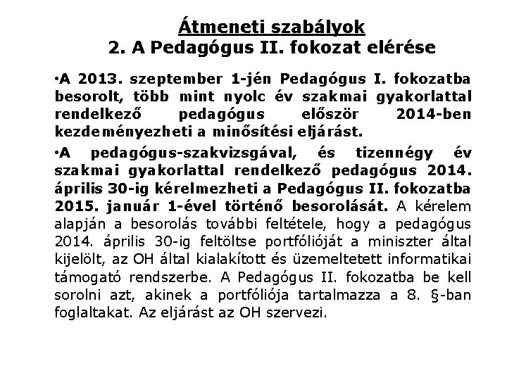 Átmeneti szabályok 2. A Pedagógus II. fokozat elérése • A 2013. szeptember 1 -jén