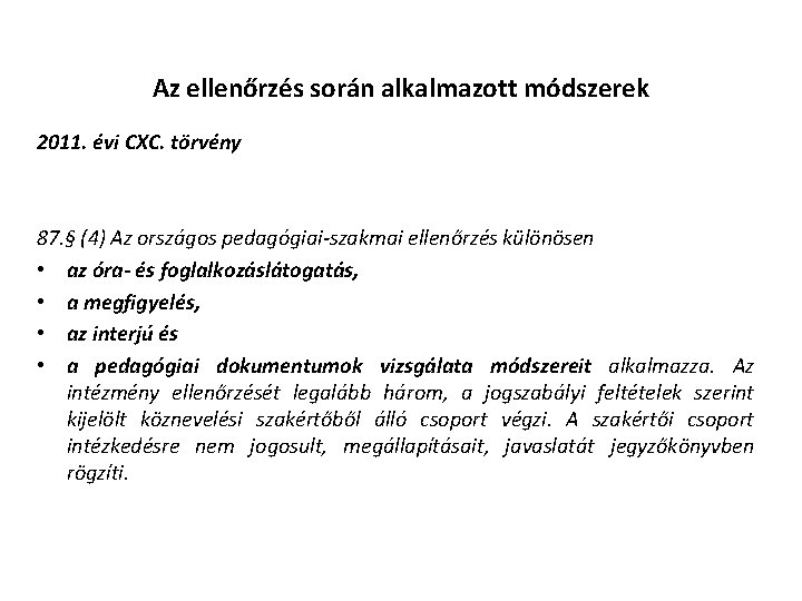 Az ellenőrzés során alkalmazott módszerek 2011. évi CXC. törvény 87. § (4) Az országos