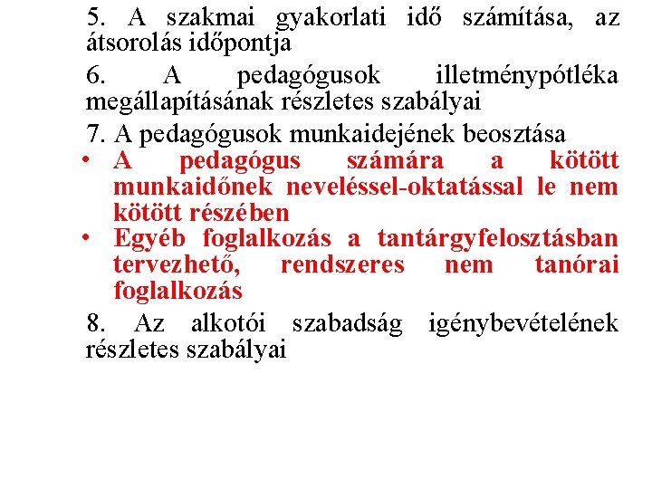 5. A szakmai gyakorlati idő számítása, az átsorolás időpontja 6. A pedagógusok illetménypótléka megállapításának