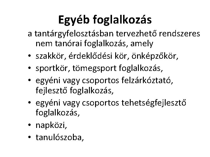 Egyéb foglalkozás a tantárgyfelosztásban tervezhető rendszeres nem tanórai foglalkozás, amely • szakkör, érdeklődési kör,