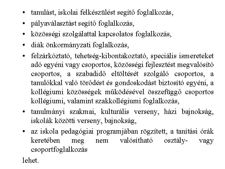  • • • tanulást, iskolai felkészülést segítő foglalkozás, pályaválasztást segítő foglalkozás, közösségi szolgálattal