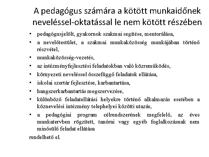 A pedagógus számára a kötött munkaidőnek neveléssel-oktatással le nem kötött részében • pedagógusjelölt, gyakornok