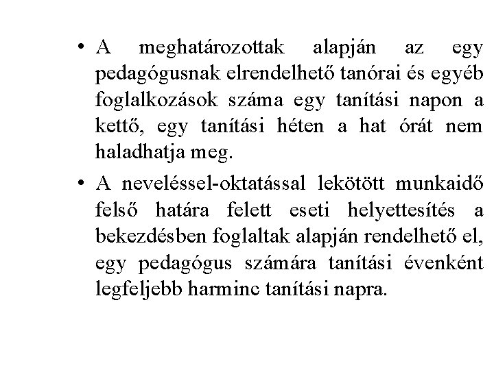  • A meghatározottak alapján az egy pedagógusnak elrendelhető tanórai és egyéb foglalkozások száma