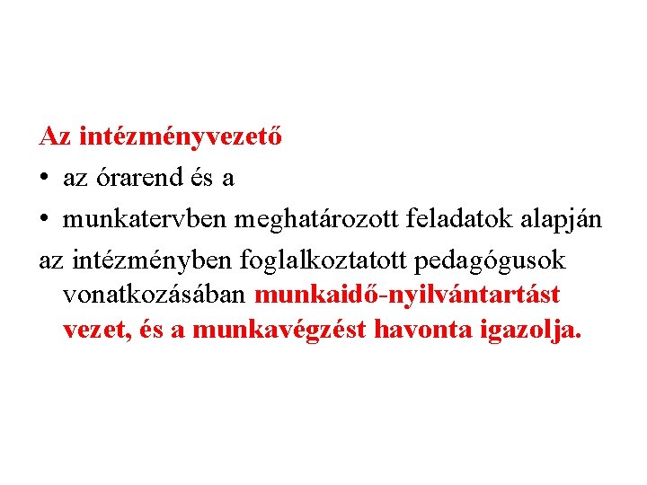 Az intézményvezető • az órarend és a • munkatervben meghatározott feladatok alapján az intézményben