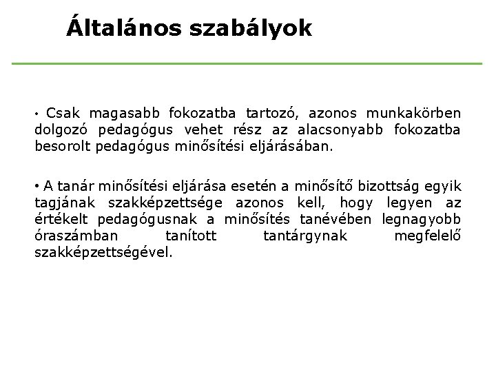 Általános szabályok Csak magasabb fokozatba tartozó, azonos munkakörben dolgozó pedagógus vehet rész az alacsonyabb