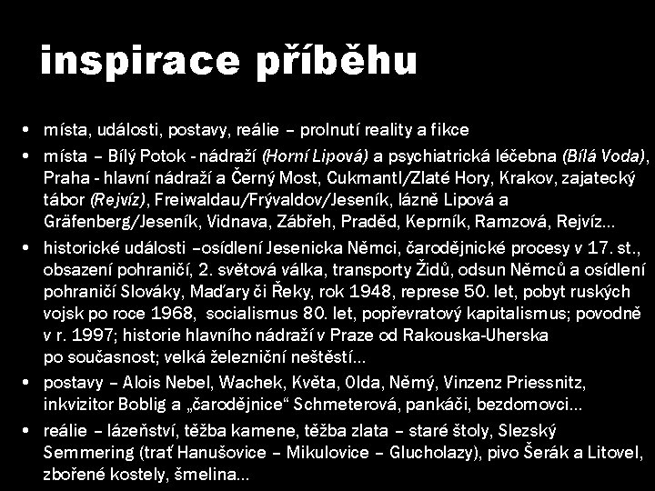 inspirace příběhu • místa, události, postavy, reálie – prolnutí reality a fikce • místa