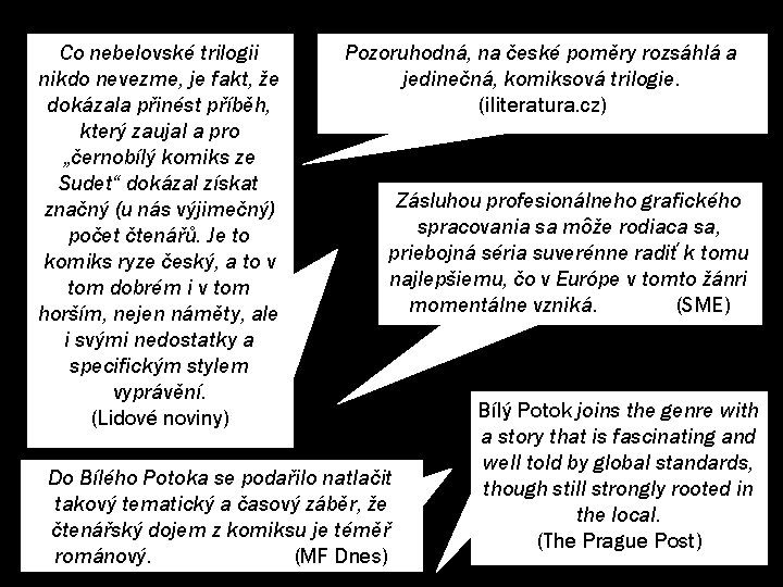 Co nebelovské trilogii nikdo nevezme, je fakt, že dokázala přinést příběh, který zaujal a