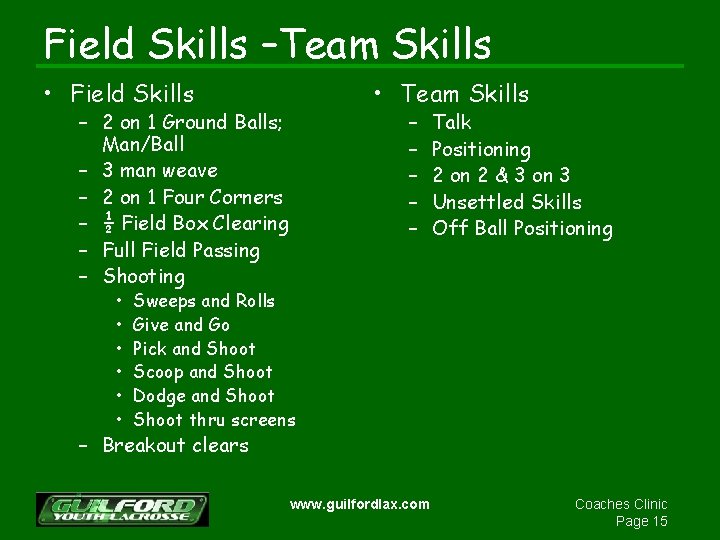 Field Skills –Team Skills • Field Skills – 2 on 1 Ground Balls; Man/Ball