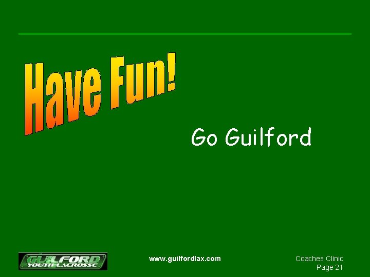 Go Guilford www. guilfordlax. com Coaches Clinic Page 21 