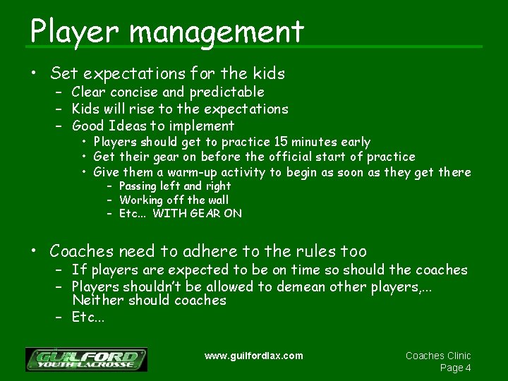 Player management • Set expectations for the kids – Clear concise and predictable –