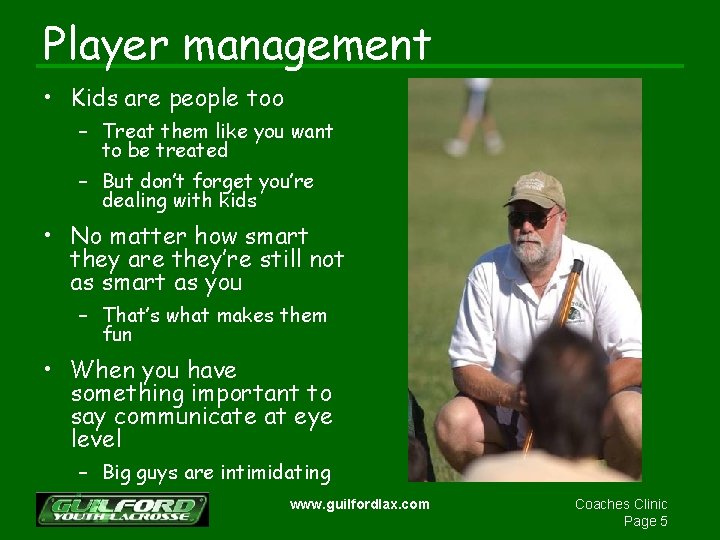 Player management • Kids are people too – Treat them like you want to