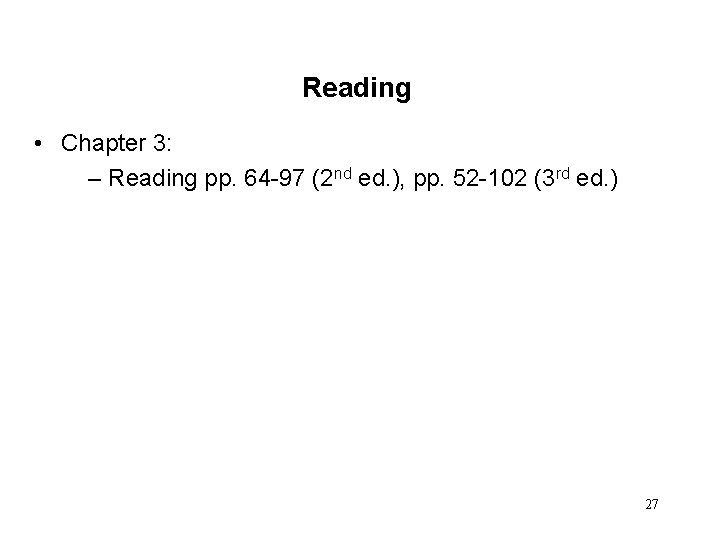 Reading • Chapter 3: – Reading pp. 64 -97 (2 nd ed. ), pp.