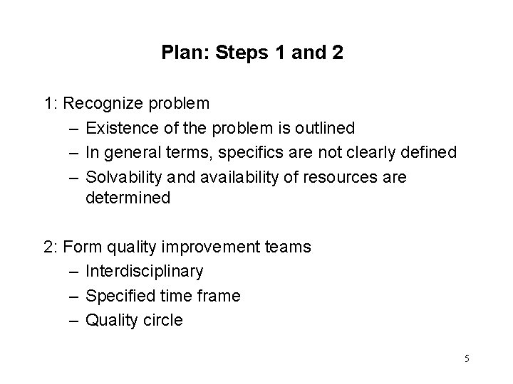 Plan: Steps 1 and 2 1: Recognize problem – Existence of the problem is