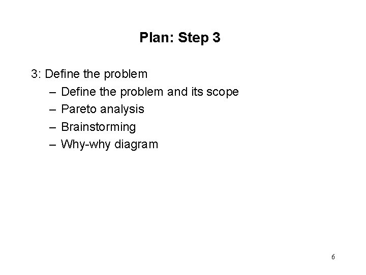 Plan: Step 3 3: Define the problem – Define the problem and its scope