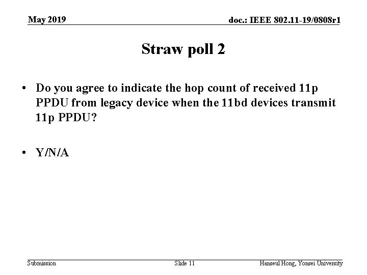 May 2019 doc. : IEEE 802. 11 -19/0808 r 1 Straw poll 2 •