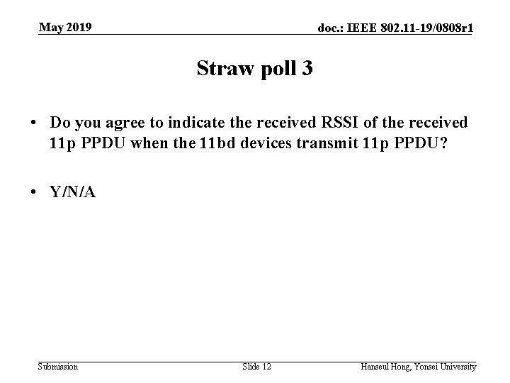 May 2019 doc. : IEEE 802. 11 -19/0808 r 1 Straw poll 3 •