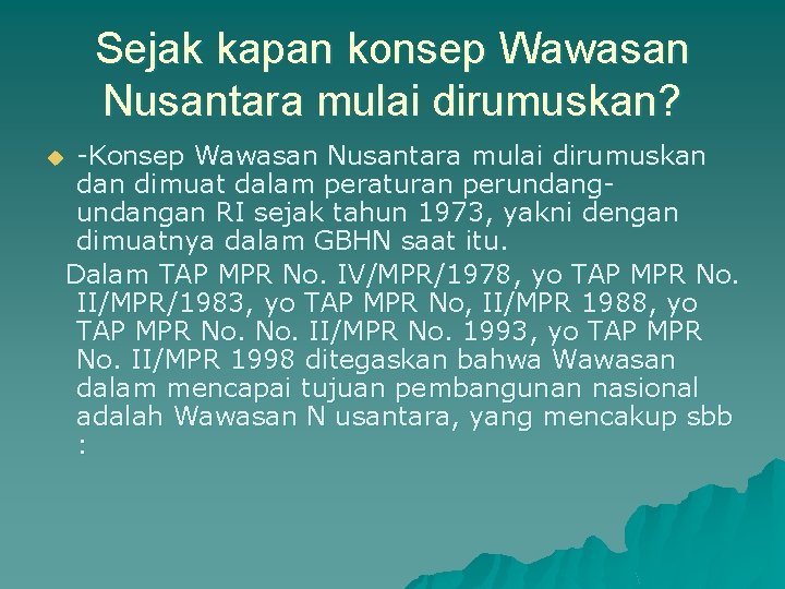 Sejak kapan konsep Wawasan Nusantara mulai dirumuskan? -Konsep Wawasan Nusantara mulai dirumuskan dimuat dalam