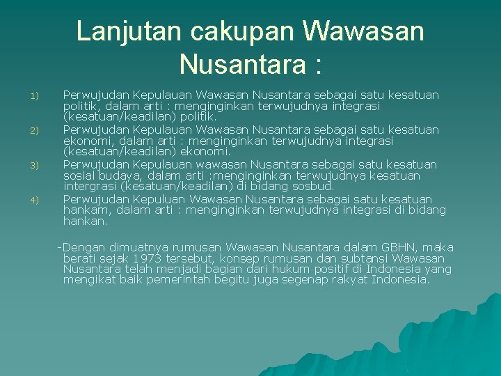 Lanjutan cakupan Wawasan Nusantara : 1) 2) 3) 4) Perwujudan Kepulauan Wawasan Nusantara sebagai