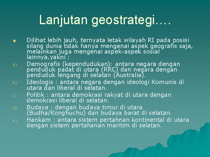 Lanjutan geostrategi…. u a) b) c) d) e) Dilihat lebih jauh, ternyata letak wilayah