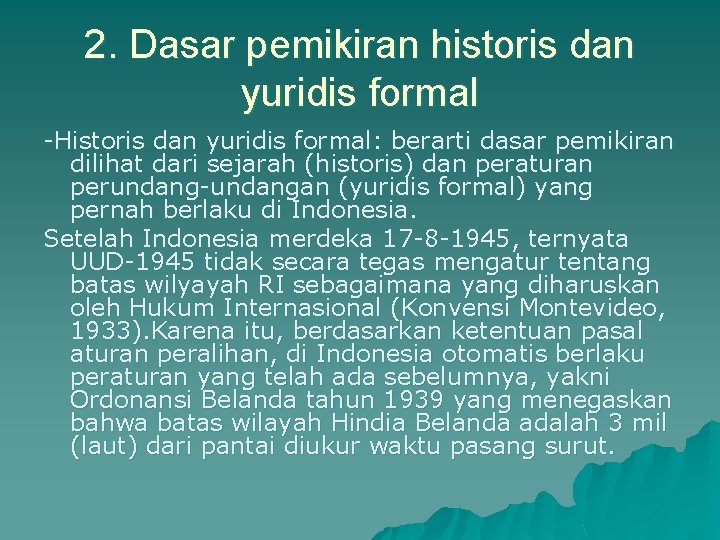 2. Dasar pemikiran historis dan yuridis formal -Historis dan yuridis formal: berarti dasar pemikiran