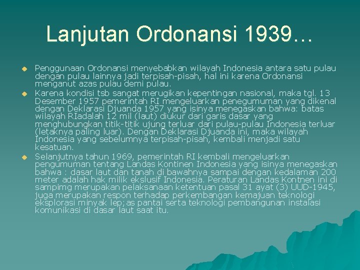 Lanjutan Ordonansi 1939… u u u Penggunaan Ordonansi menyebabkan wilayah Indonesia antara satu pulau