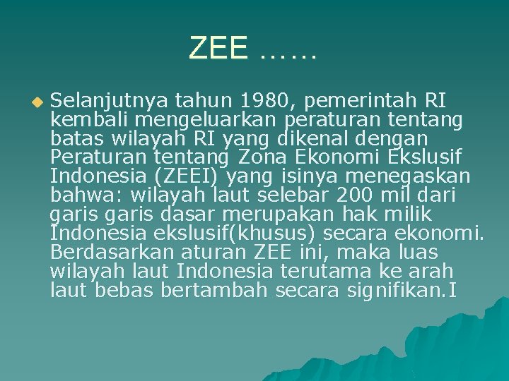 ZEE …… u Selanjutnya tahun 1980, pemerintah RI kembali mengeluarkan peraturan tentang batas wilayah