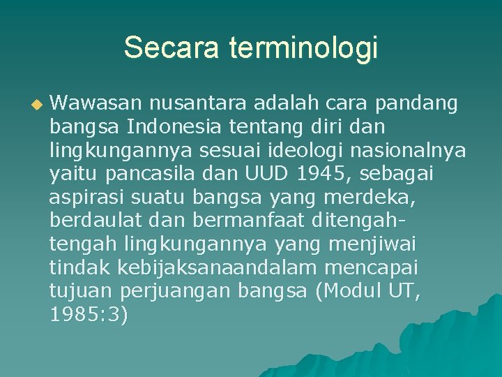 Secara terminologi u Wawasan nusantara adalah cara pandang bangsa Indonesia tentang diri dan lingkungannya