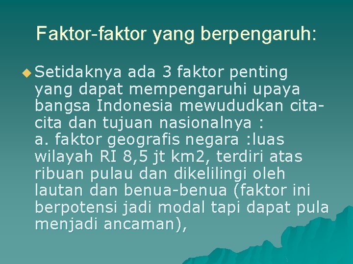 Faktor-faktor yang berpengaruh: u Setidaknya ada 3 faktor penting yang dapat mempengaruhi upaya bangsa